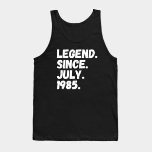 Legend Since July 1985 - Birthday Tank Top